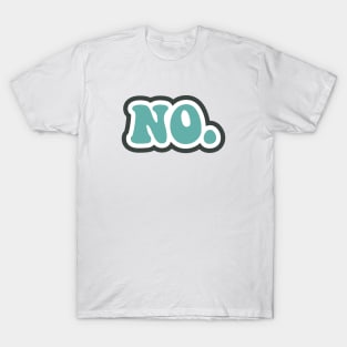 No. | Big Fat NO! T-Shirt